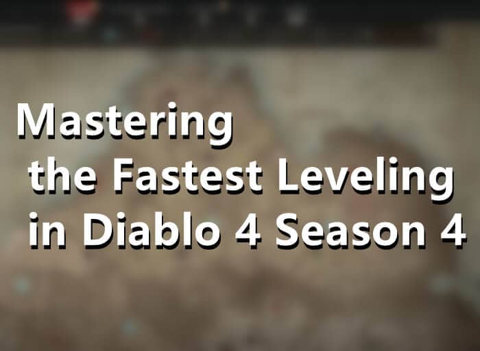 Mastering the Fastest Leveling in Diablo 4 Season 4