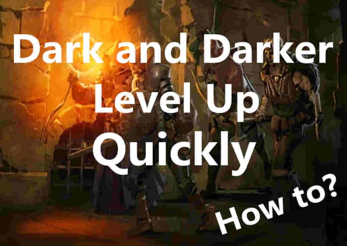 level up quickly in Dark and Darker