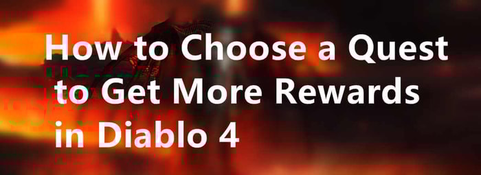 How to Choose a Quest in Diablo 4 to Get More Rewards