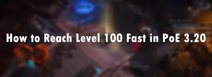 How to Reach Level 100 Fast in PoE 3.20 pic