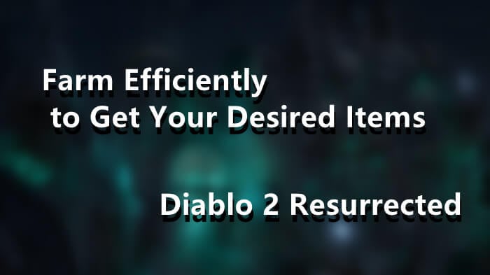 Diablo 2 Resurrected Farm Efficiently to Get Your Desired Items