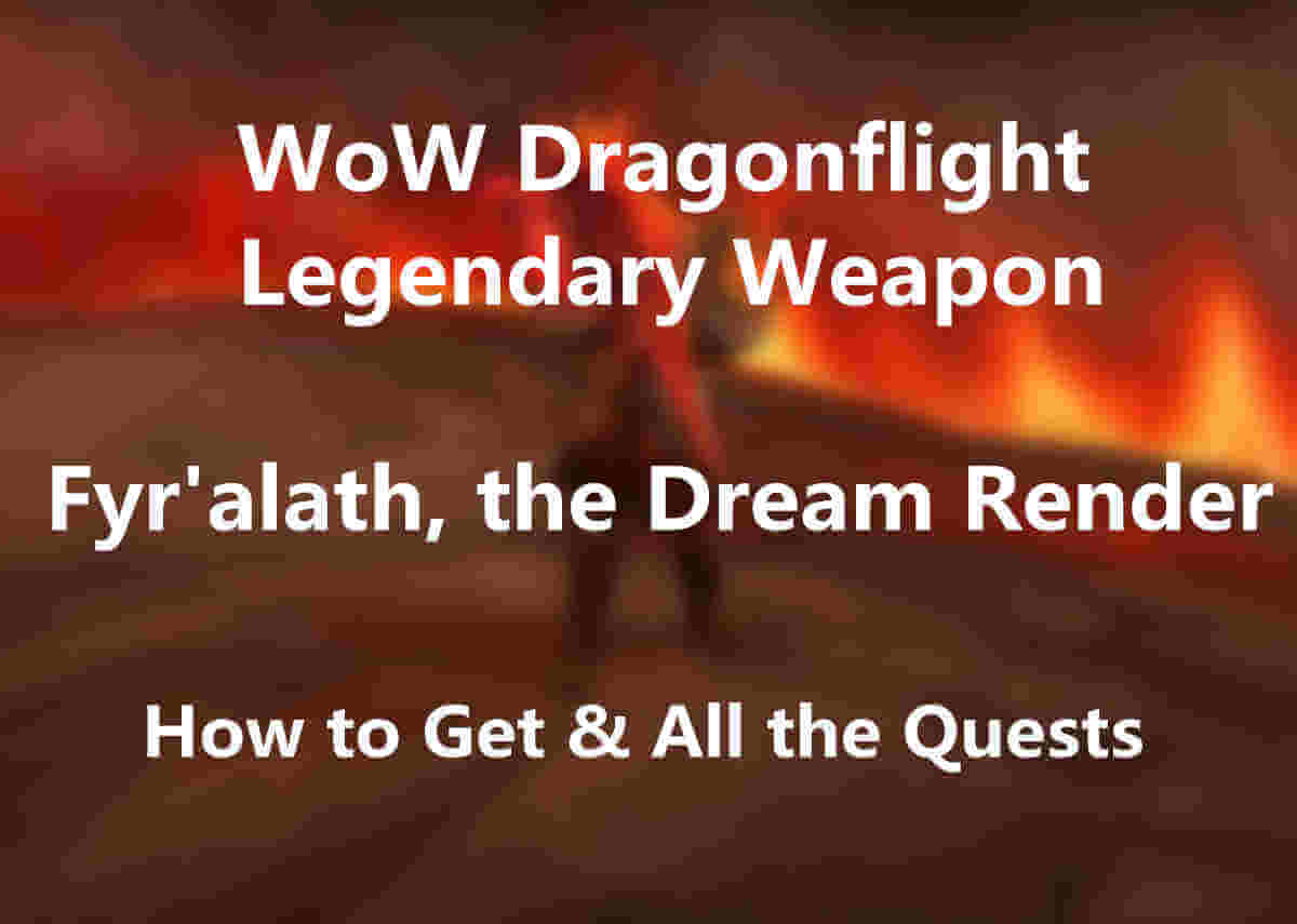 A Complete Guide to WoW Dragonflight Legendary Weapon Fyr’alath 