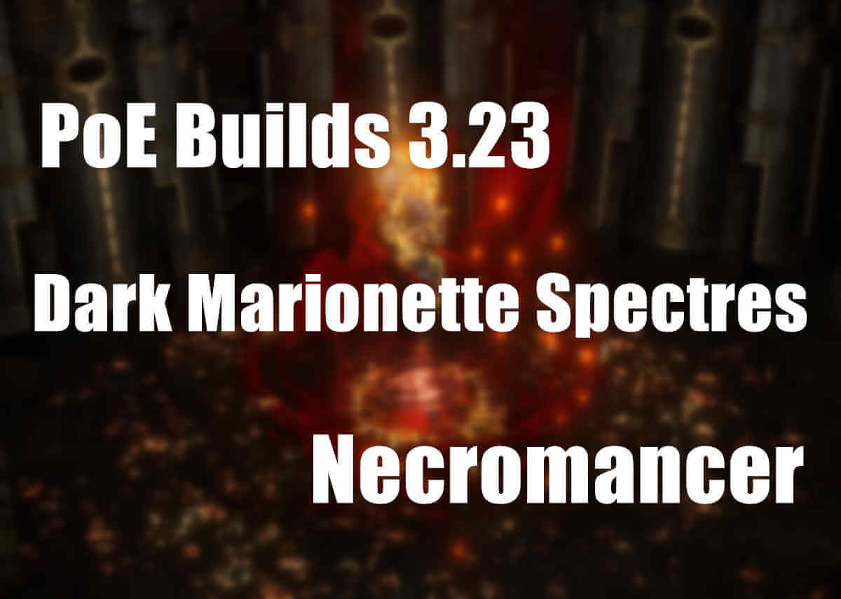 PoE Builds 3.23: Dark Marionette Spectres Necromancer