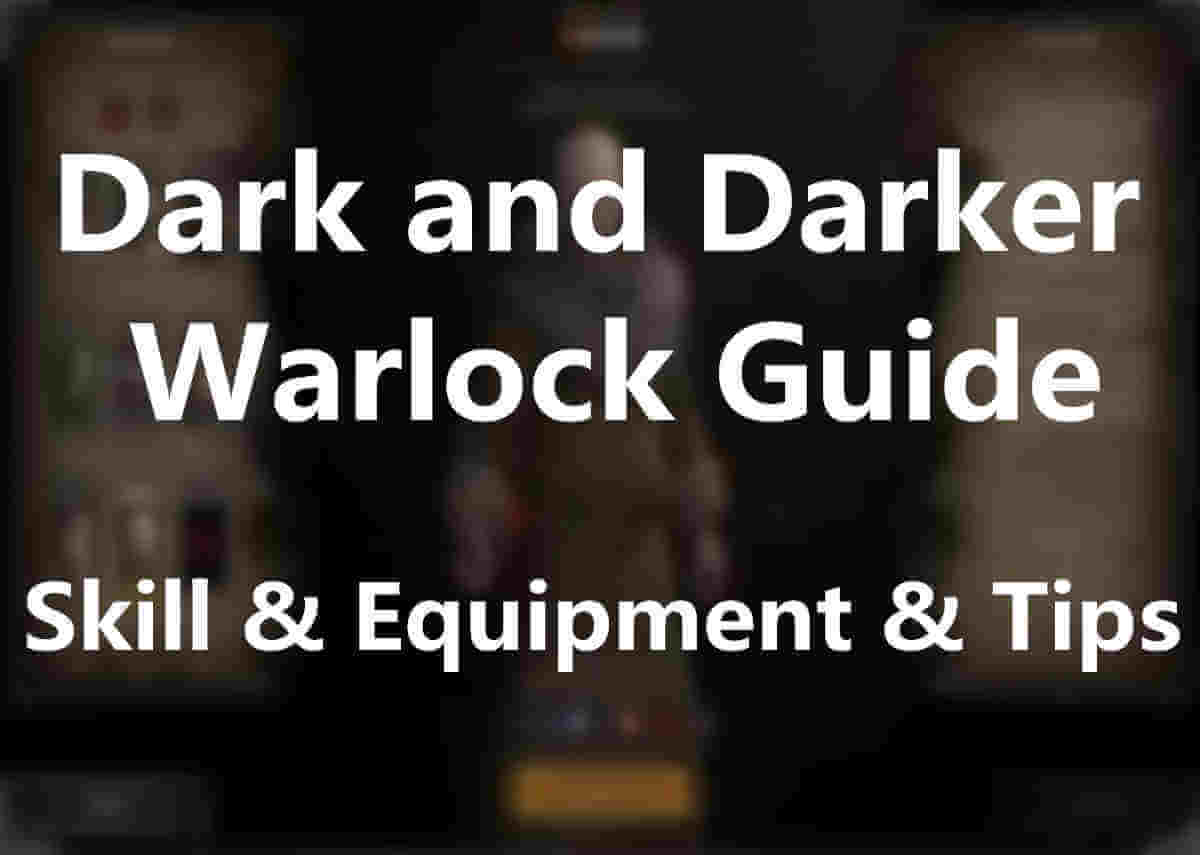 Dark and Darker Warlock Guide Skill & Equipment & Tips